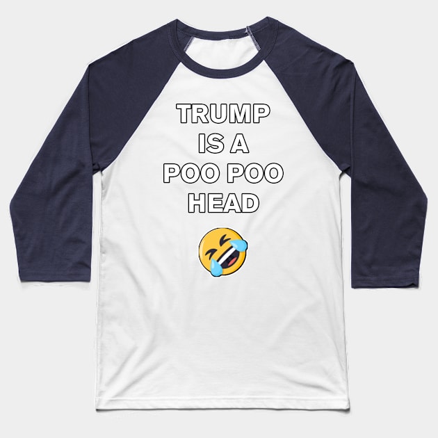 Trump is a Poo Poo Head (white) Baseball T-Shirt by edgarcat